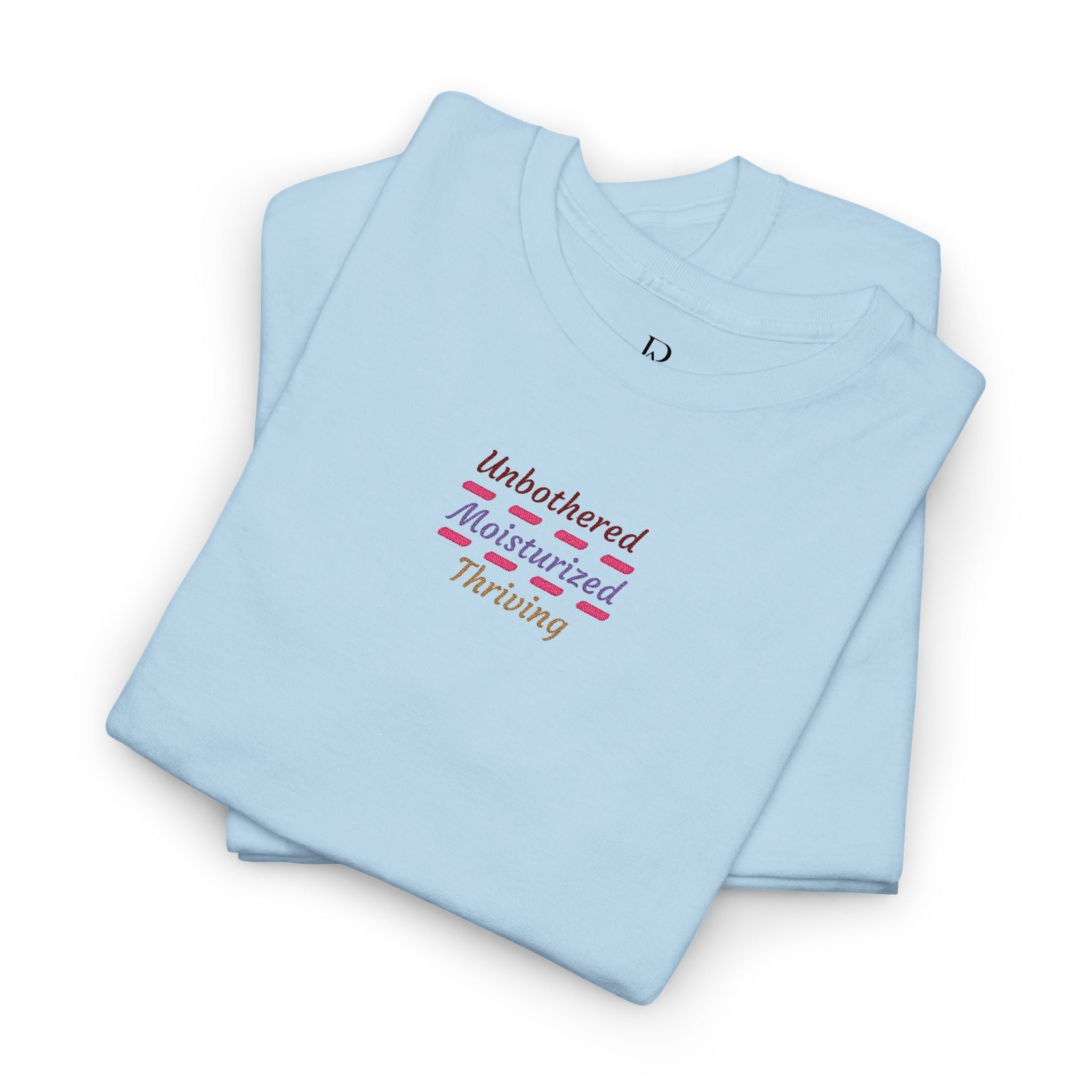 Unbothered Moisturized Thriving Embroidered Tee