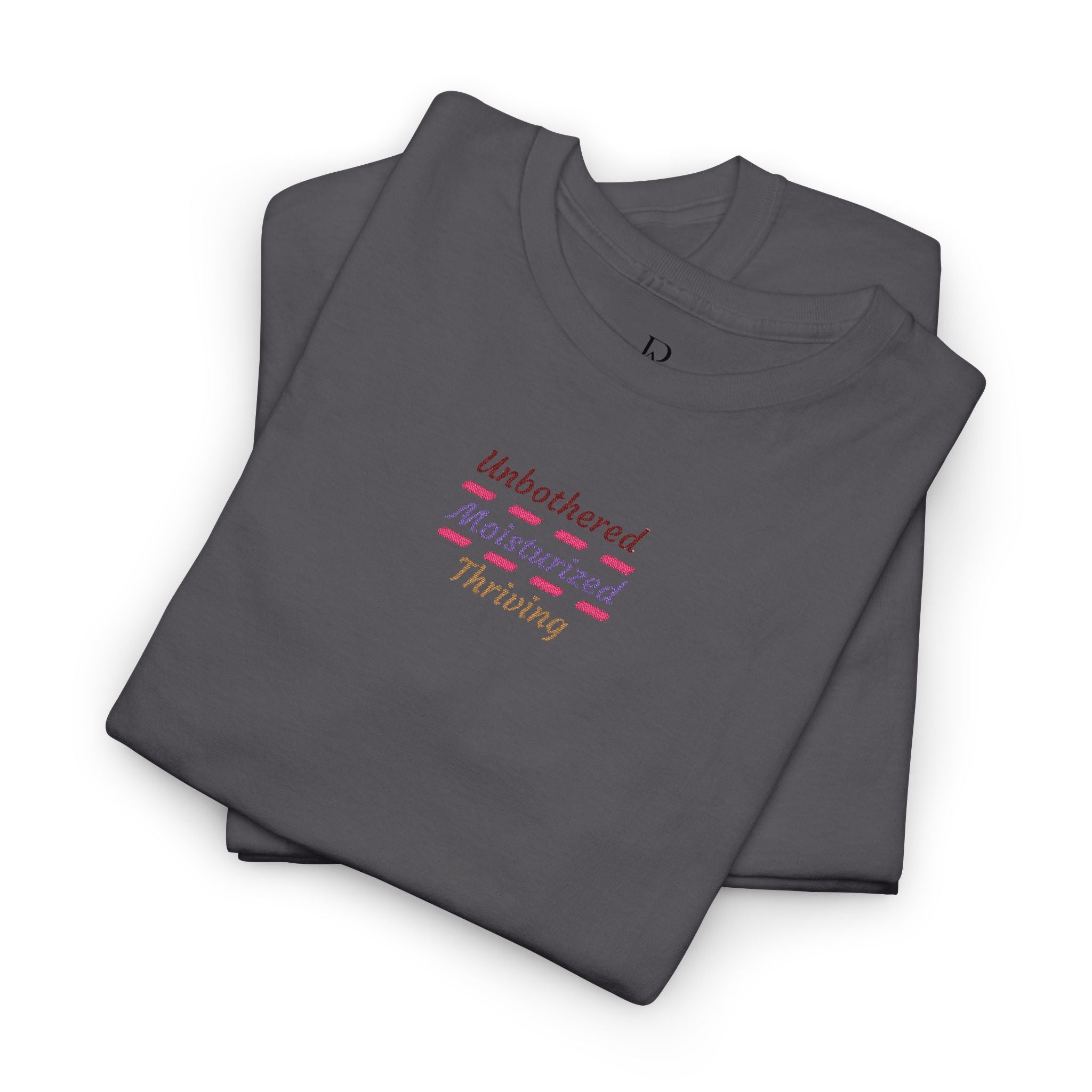 Unbothered Moisturized Thriving Embroidered Tee