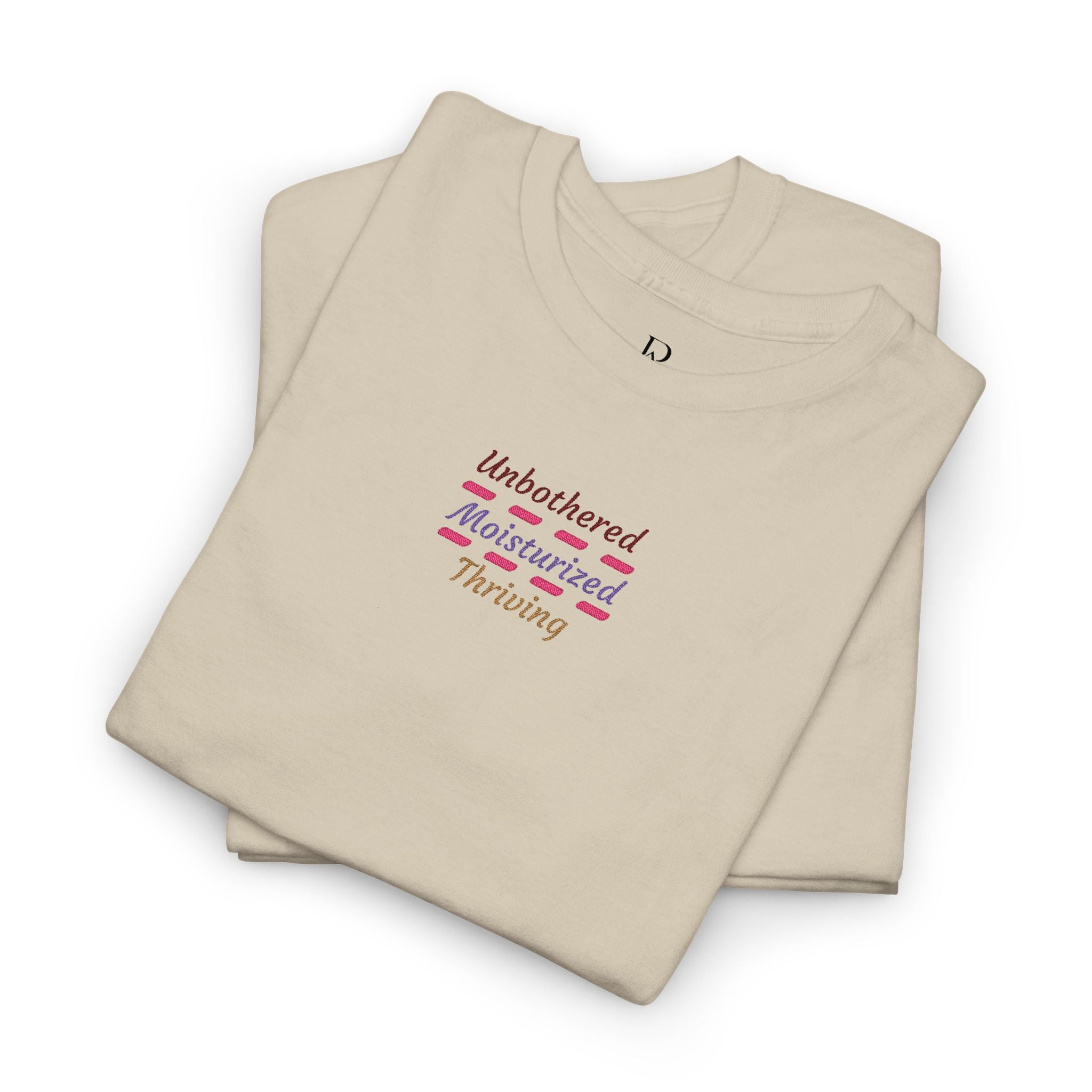 Unbothered Moisturized Thriving Embroidered Tee