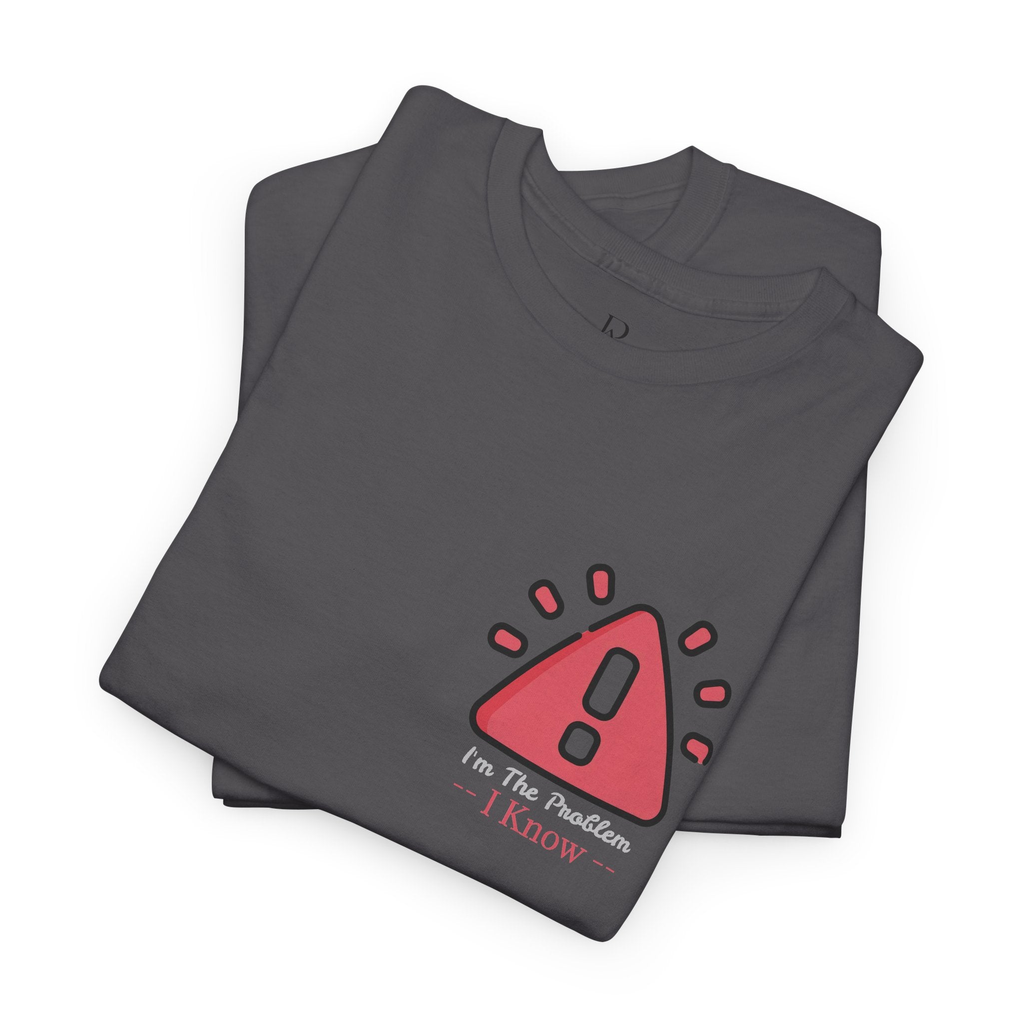I'm The Problem Tee