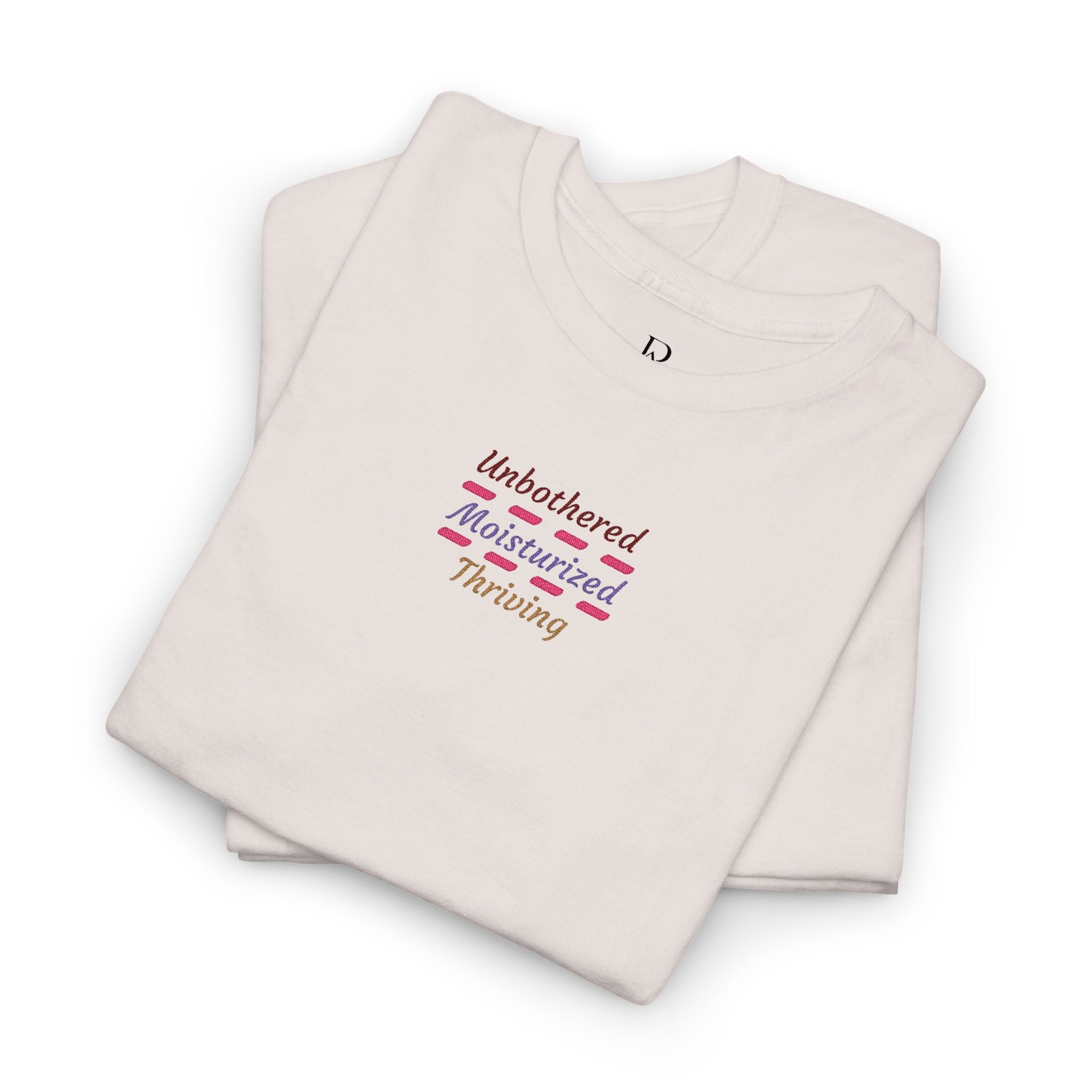 Unbothered Moisturized Thriving Embroidered Tee