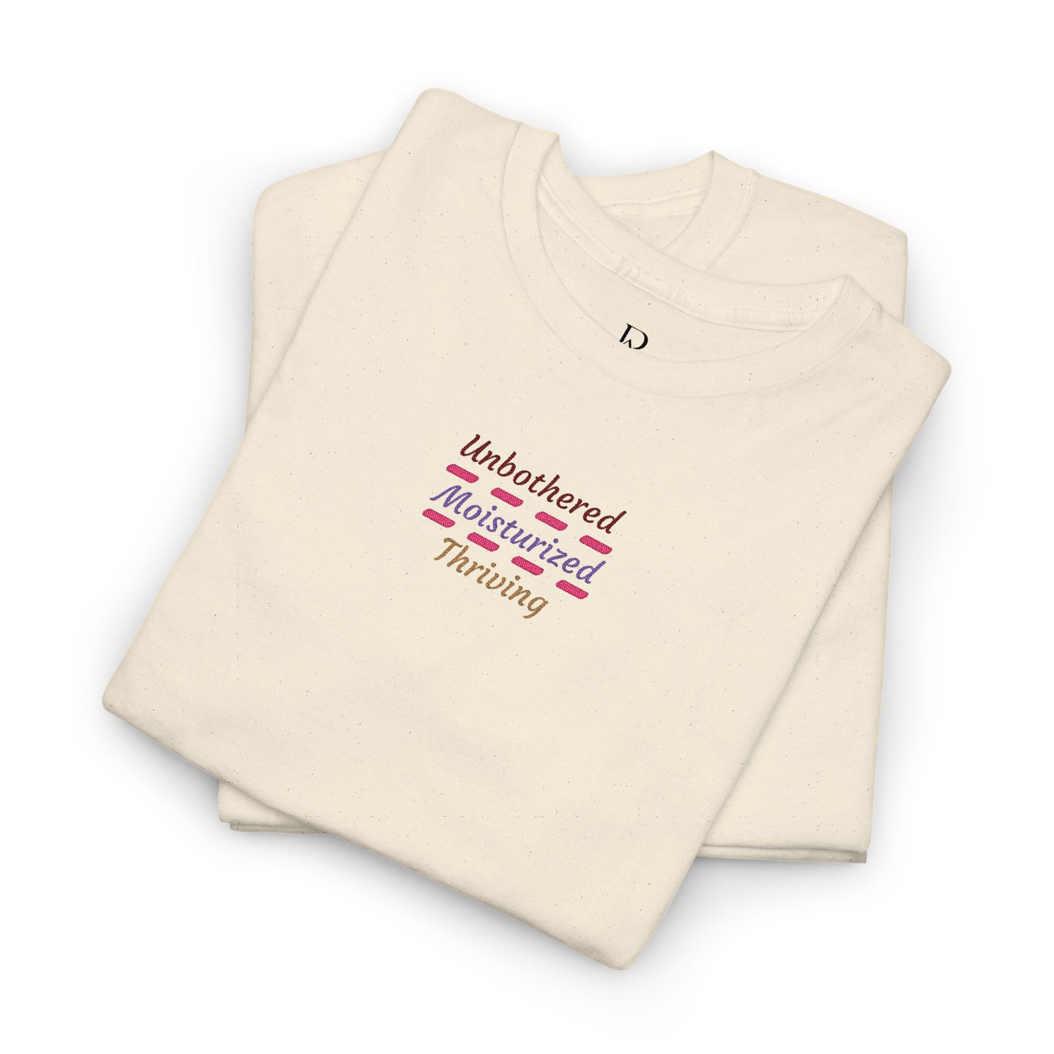 Unbothered Moisturized Thriving Embroidered Tee